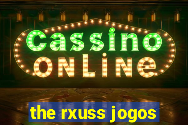 the rxuss jogos